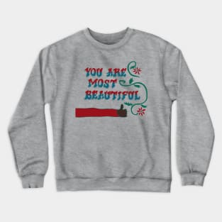 You are most beautiful AK Crewneck Sweatshirt